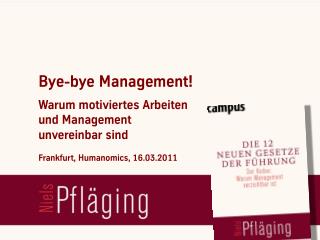 [DE] "Bye-bye Management! Warum motiviertes Arbeiten und Management unvereinbar sind", Vortrag von Niels Pfläging beim H