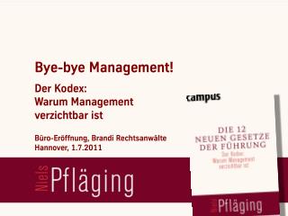 [DE] "Bye-bye Management! Warum Management verzichtbar ist", Vortrag von Niels Pfläging bei Kanzleieröffnung von Brandi