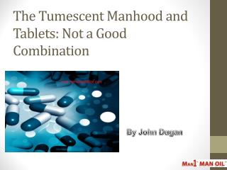 The Tumescent Manhood and Tablets: Not a Good Combination