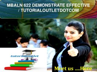 MBALN 622 DEMONSTRATE EFFECTIVE / TUTORIALOUTLETDOTCOM