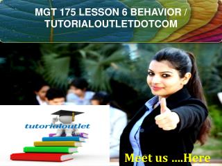 MGT 175 LESSON 6 BEHAVIOR / TUTORIALOUTLETDOTCOM