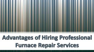 Advantages of Hiring Professional Furnace Repair Services