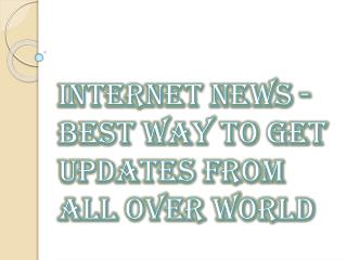 Best Way to Get Updates From All Over World - Internet News