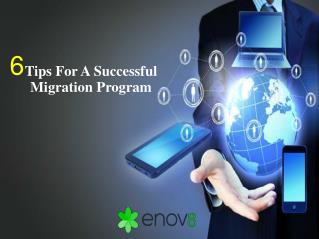 6 Tips For A Successful Migration Program - Enov8