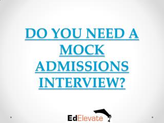 DO YOU NEED A MOCK ADMISSIONS INTERVIEW?