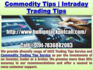 MCX Trading Tips Service and Commodity Trading Tips Service Call us @ 91-7836882083