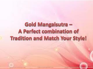 Gold Mangalsutra – A Perfect combination of Tradition and Match Your Style!