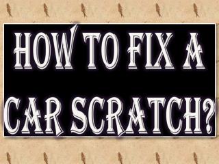 How to Fix a Car Scratch?