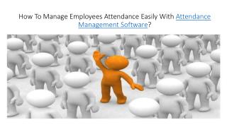 How to Manage Employees Attendance Easily With Attendance Management Software?