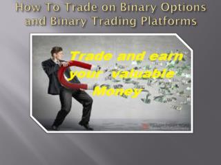 How To Trade on Binary Options and Binary Trading Platforms