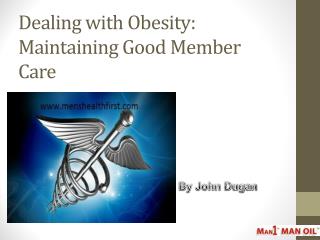 Dealing with Obesity: Maintaining Good Member Care