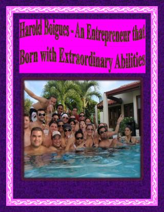 Harold Boigues - An Entrepreneur that Born with Extraordinary Abilities