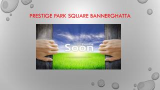 Prestige Park Square Bannerghatta