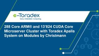 288 Core ARM® and 13’824 CUDA Core Microserver Cluster with Toradex Apalis System on Modules by Christmann
