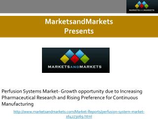 Perfusion Systems Market- Growth opportunity due to Increasing Pharmaceutical Research and Rising Preference for Continu