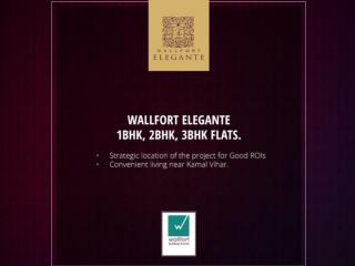 WALLFORT ELEGANTE -1BHK, 2BHK, 3BHK Flats