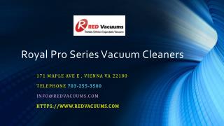 Royal Pro Series Vacuum Cleaners