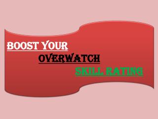 BOOST YOUR OVERWATCH SKILL RATING