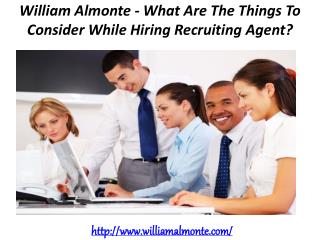 William Almonte - What Are The Things To Consider While Hiring Recruiting Agent?