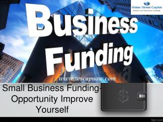 Small Business Funding- Opportunity Improve Yourself