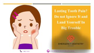 Lasting Tooth Pain? Do Not Ignore It And Land Yourself In Big Trouble
