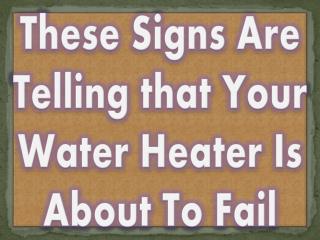 These Signs Are Telling that Your Water Heater Is About To Fail