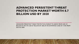 Advanced Persistent Threat Protection Market Worth 8.7 Billion USD by 2020