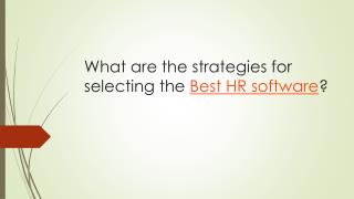 ​ ​What are the strategies for ​ selecting the Best HR software?