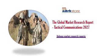 The global market research report - Tactical Communications 2027