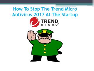 How To Stop The Trend Micro Antivirus 2017 At The Startup