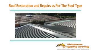 Roof Restoration and Repairs as Per The Roof Type