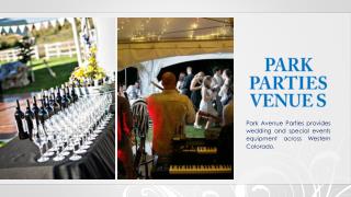 Park Avenue Parties - Special Events Equipment's Provider Across Wester Colorado