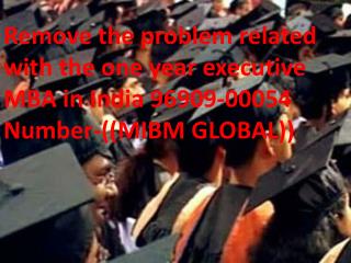 Resolve the issues with stocking user to one year executive mba in india number 96909 00054 ((mibm global))