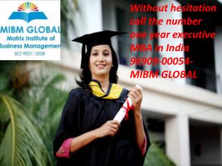 Customer service provide for one year executive mba in india number 96909 00054 ((mibm global))