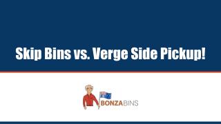 Skip Bins vs. Verge Side Pickup! - Bonza Bins