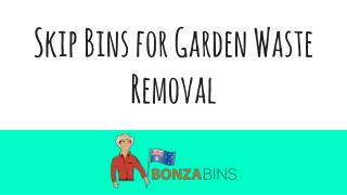 Skip Bins for Garden Waste Removal - Bonza Bins