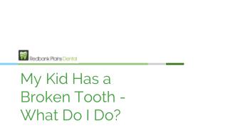 My Kid Has a Broken Tooth - What Do I Do? - Redbank Plains Dental