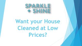 Want your House Cleaned at Low Prices