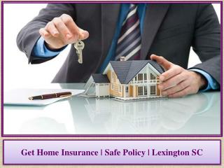 Get Home Insurance | Safe Policy | Lexington SC