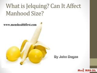 What is Jelquing? Can It Affect Manhood Size?