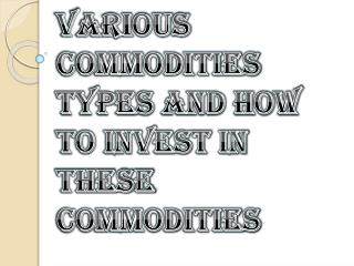 How To invest in Various Commodities