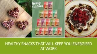 Healthy Snacks that will keep you energised at work