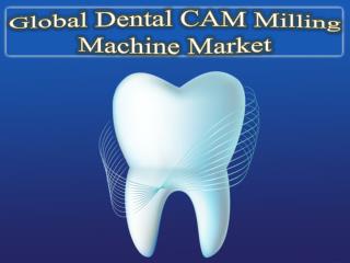 Global Dental CAM Milling Machine Market
