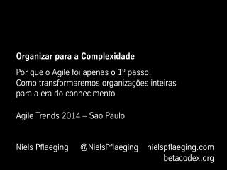 Organizar para a Complexidade. Keynote de Niels Pflaeging no Agile Trends 2014 (Sao Paulo/BR)