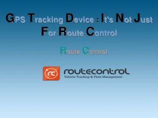 GPS Tracking Device : It's Not Just For Route Control