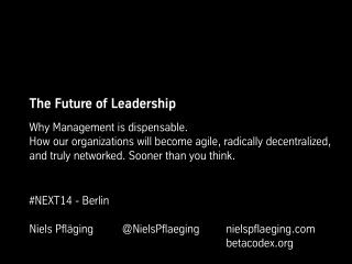 The Future of Leadership. Impulse by Niels Pflaeging at #NEXT14 (Berlin/D)