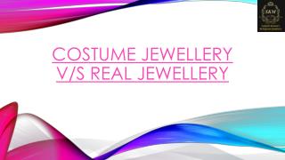 COSTUME JEWELLERY V/S REAL JEWELLERY