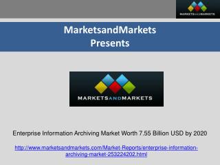 Enterprise Information Archiving Market Worth 7.55 Billion USD by 2020