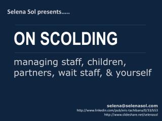 On scolding - managing staff, children, partners and yourself