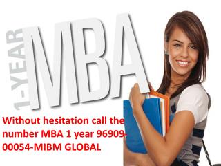 Without hesitation call the number MBA 1 year 96909-00054-MIBM GLOBAL